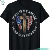 Jesus Is My Savior Trump Is My President Donald Trump Fight T Shirt