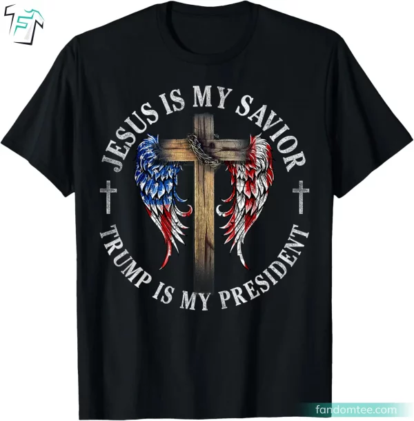 Jesus Is My Savior Trump Is My President Donald Trump Fight T Shirt