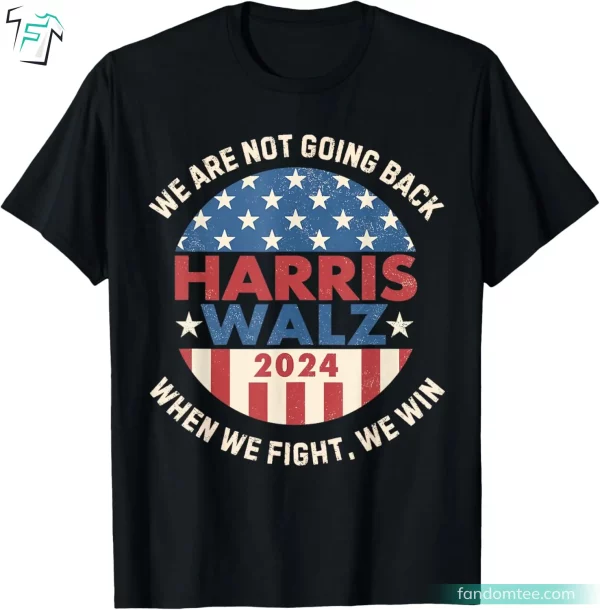 Kamala Harris We Are Not Going Back Retro Kamala Tee Shirts