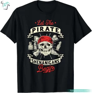 Let The Pirate Shenanigans Begin Crossbones Freebooter Halloween Skull T Shirt