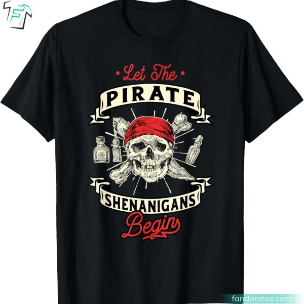 Let The Pirate Shenanigans Begin Crossbones Freebooter Halloween Skull T Shirt