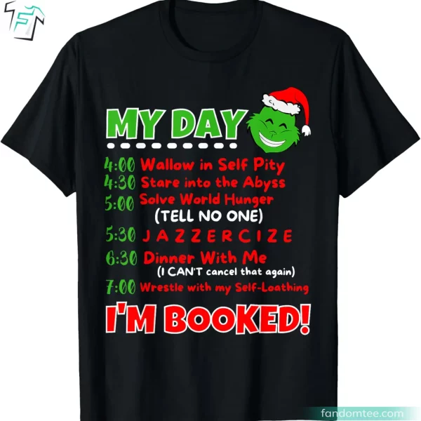 My Day I’m Booked Funny Chistmas Grinch T Shirt