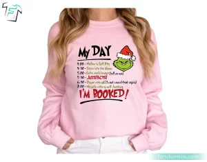 My Day I'm Booked The Grinch Christmas Sweatshirt Funny Grinch Schedule Sweater