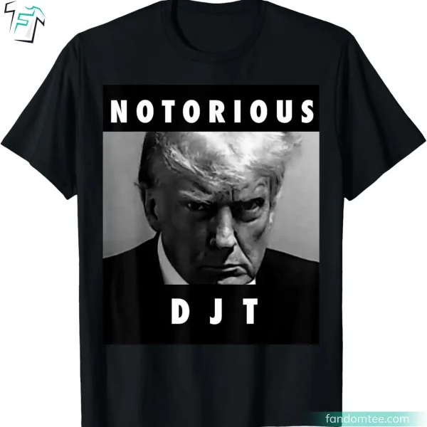 Notorious DJT Donald Trump Mug Shot T-Shirt For Republican 2024 MAGA Tee