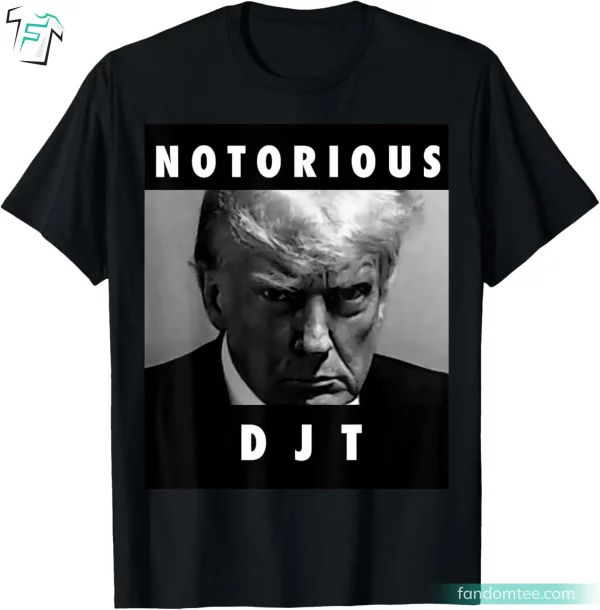 Notorious DJT Donald Trump Mug Shot T-Shirt For Republican 2024 MAGA Tee