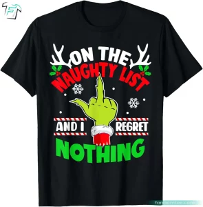 On The List Of Naughty And I Regret Nothing Funny Womens Grinch Shirt