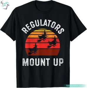 Regulators Mount Up, Funny Halloween Salem Witch Tee Shirts