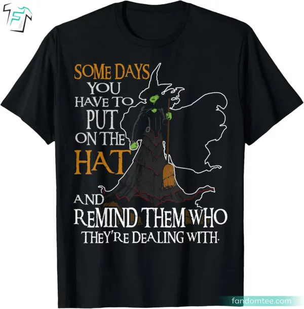 Some Day You Have To Put On The Hat Halloween Witch Tee Shirts