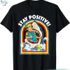 Stay Positive T Shirt Funny Shark Lover Wildlife Ocean Sea Animal