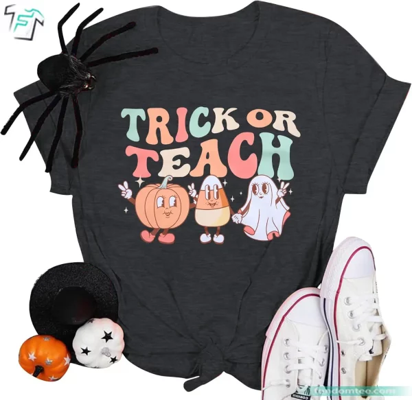 Trick Or Teach Shirt Funny Halloween Teacher Gifts Tee