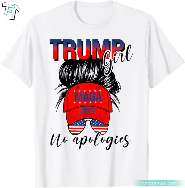 Trump Girl No Apologies Funny Donald Trump Shirt For Sale