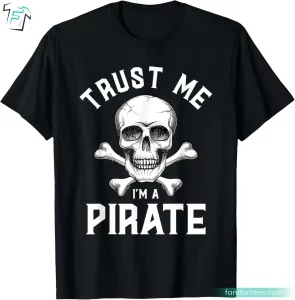 Trust Me I'm A Pirate Halloween Skull Shirt Funny Halloween Gifts for Adults