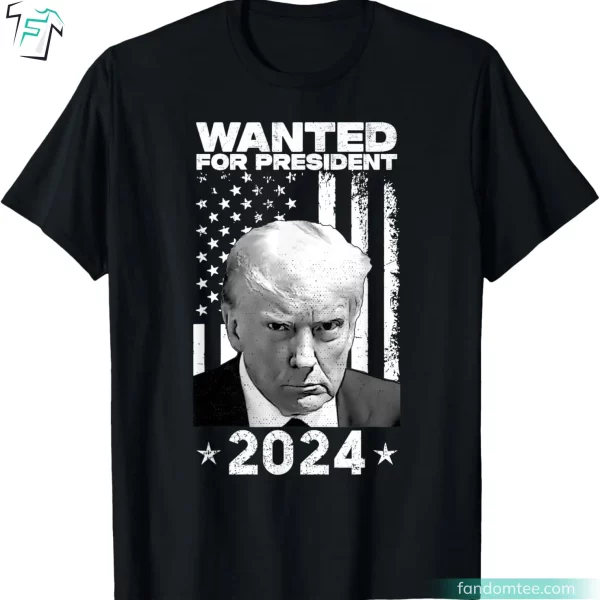 Wanted For U.S. President 2024 Donald Trump Mugshot Shirt