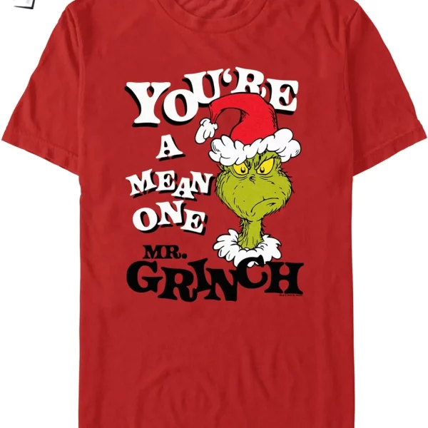 You’re a Mean One Mr. Grinch T Shirts