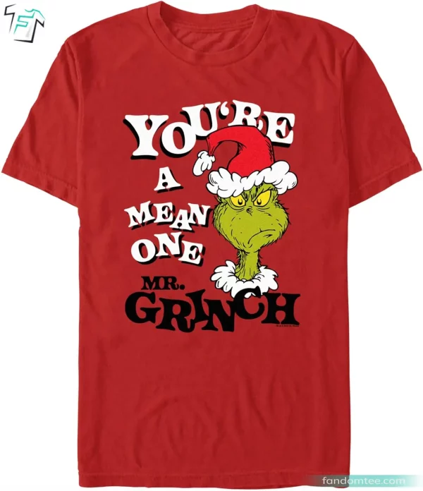 You’re a Mean One Mr. Grinch T Shirts