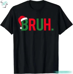 Bruh Meme Funny Saying Bro Greeting Funny Christmas T Shirts