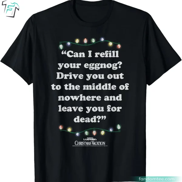 Funny Can I Refill Your Eggnog Men’s Christmas Vacation Shirts