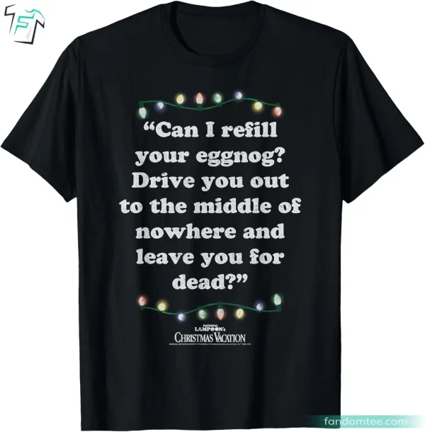 Funny Can I Refill Your Eggnog Men’s Christmas Vacation Shirts