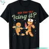 Funny Nurse Did You Try Icing It Christmas Gingerbread Shirt