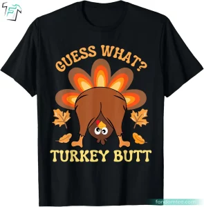 Guess What Turkey Butt Thanksgiving Funny Shirts