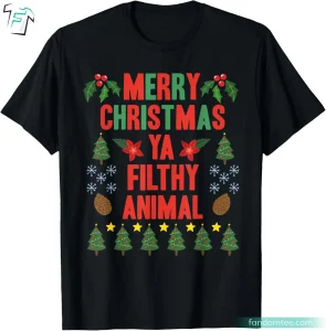 Merry Christmas Ya Filthy Animal T Shirt Christmas Movie Tee