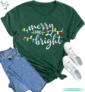 Merry and Bright Holiday Funny Ideas For Family Christmas Shirts