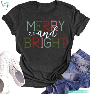 Merry and Bright Shirt Funny Xmas Graphic Tee