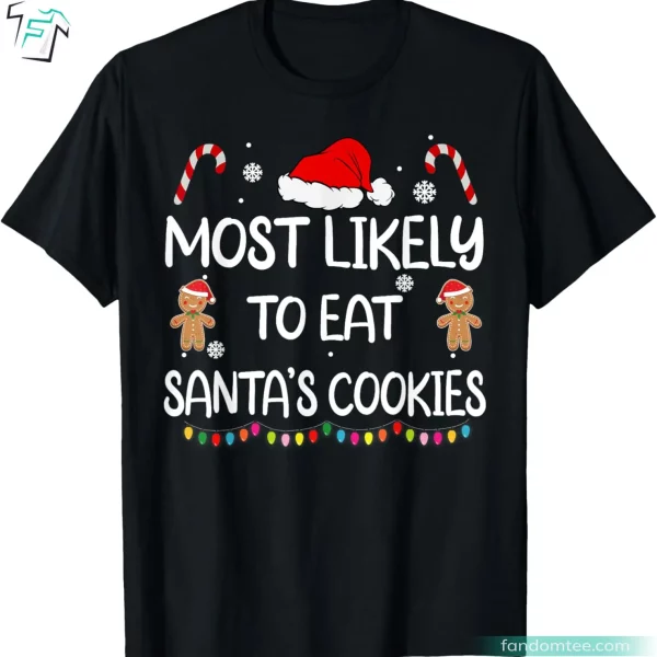 Most Likely To Eat Santas Cookies Funny Matching Christmas Shirts For Family