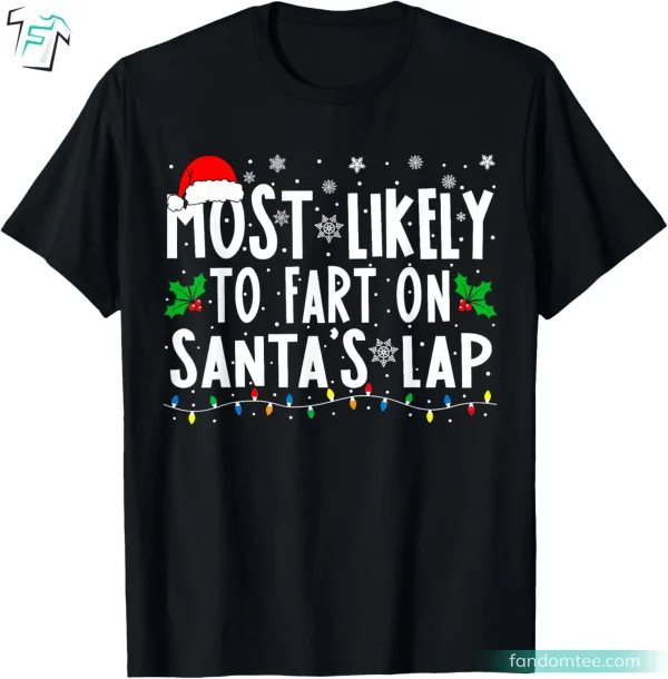 Most Likely To Fart On Santa’s Lap Funny Christmas Family Matching Shirts