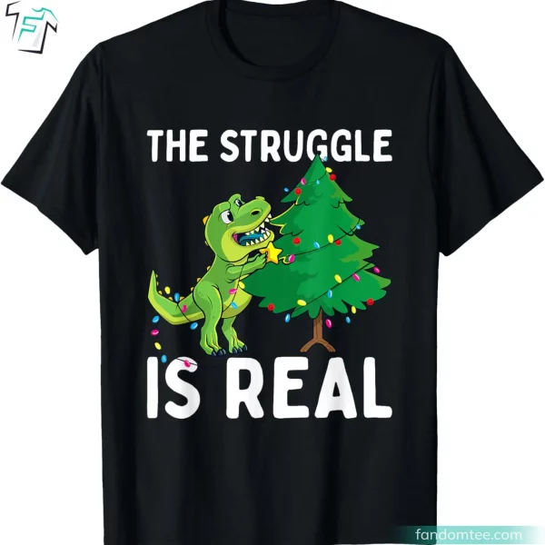 The Struggle Is Real X-Mas Tree Funny Dinosaur Shirts