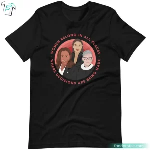 Women Belong In All Places Kamala Harris Shirt